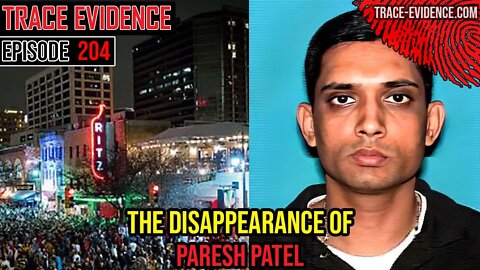 204 - The Disappearance of Paresh Patel
