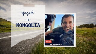 Mongolia | Episode 18 | Part 2 with Dr. Dan Bieck | Two Roads Crossing