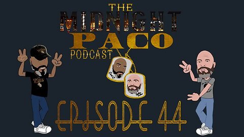 The Midnight Paco Podcast- Episode 44