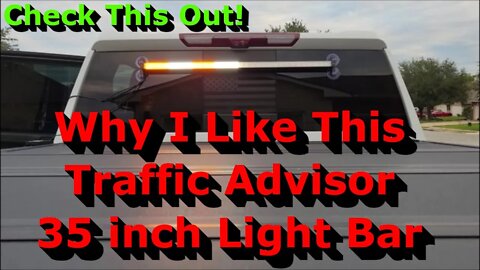 Why I Like This 35 inch Traffic Advisor Light Bar - Review