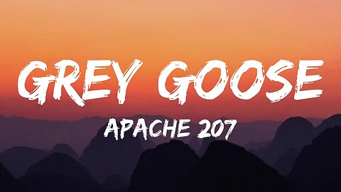 Apache 207 - Grey Goose (Lyrics)
