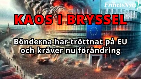 JUST NU! Totalt kaos i Bryssel när bönderna protesterar mot EU