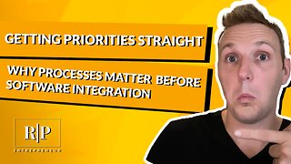 Getting Priorities Straight - Why Processes Matter Before Software Integration