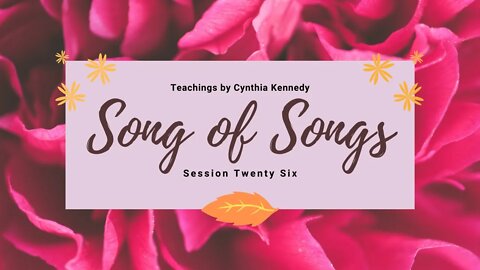 26 Song of Solomon Teachings ~ chapter 7 vrs 1-5