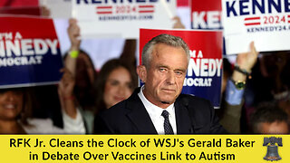 RFK Jr. Cleans the Clock of WSJ's Gerald Baker in Debate Over Vaccines Link to Autism