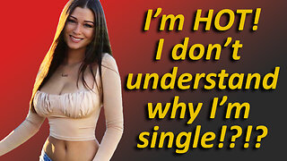 18 TOTALLY Not Made Up REASONS Women Are SINGLE!