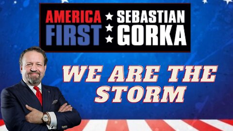 We are the storm. Sebastian Gorka on AMERICA First