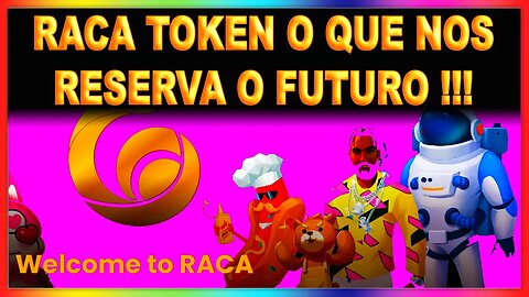 RACA TOKEN O QUE NOS RESERVA O FUTURO !!!