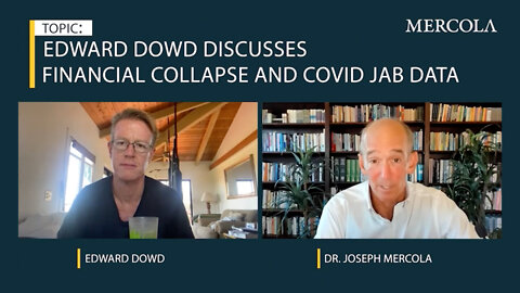 Dr. Joseph Mercola Interviews Edward Dowd: Global Financial Collapse Is A 'Mathematical Certainty'