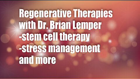 Regenerative Therapies with Dr. Brian Lemper – stem cell therapy, stress management and more