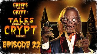 CREEPS OF THE CRYPT: A TALES FROM THE CRYPT PODCAST - EP. 22