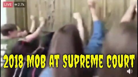 How Quickly We Forget: Democrat MOB Tried to Storm Supreme Court in 2018 (The Mob Rules)