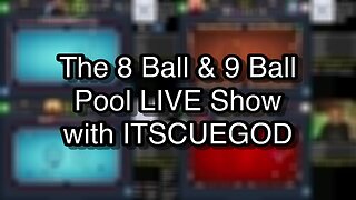 The 8 Ball & 9 Ball Pool LIVE Show with ITSCUEGOD