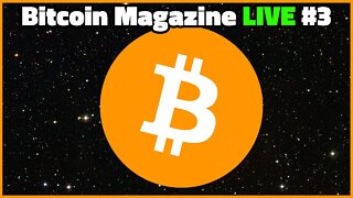 Bitcoin Magazine LIVE - Episode #3