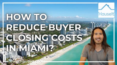 How to Reduce Buyer Closing Costs in Miami