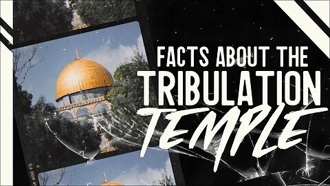 #12 | Facts About the Tribulation Temple / Biden’s Ministry of Truth