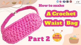 How to make a crochet waist bag Part 2 - ( Left Handed )