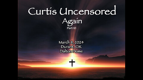 Curtis Uncensored, Again, Durant, OK - 3/8/24, Dalton Home