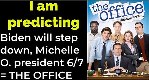I am predicting: Biden will step down, Michelle Obama president June 7 = THE OFFICE prophecy