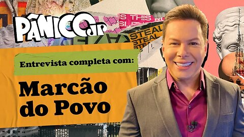 ASSISTA À ENTREVISTA COMPLETA COM MARCÃO DO POVO