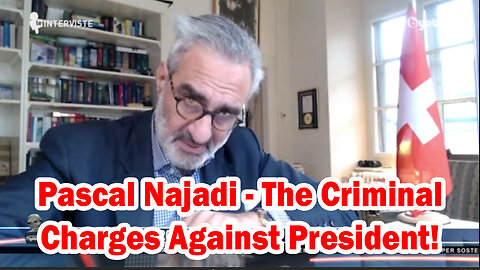 Pascal Najadi - The Criminal Charges Against Swiss President!