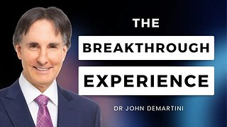 The Breakthrough Experience | Dr John Demartini