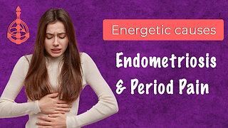 Energetic Causes of Endometriosis and Period Pain (Spiritual Period Pain Causes)