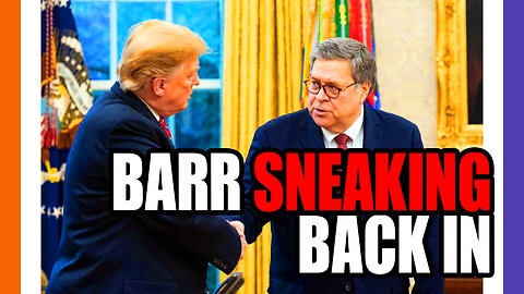 Bill Barr Trying To Get Into Trump's 2nd Administration