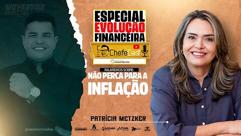 ChefeCast com PATRÍCIA METZKER | Falando sobre NÃO PERCA PARA A INFLAÇÃO #022