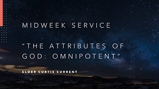 Mid-Week Message: "The Attributes of God: Omnipotent"