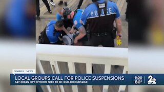 Local groups call for police suspensions following Ocean City incident