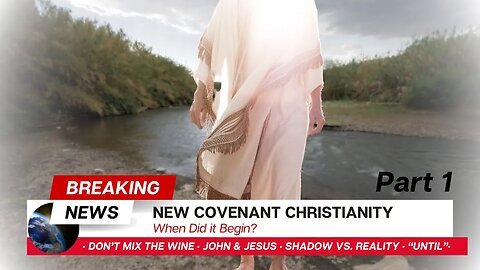 New Covenant Christianity (When Did It Begin? part 1)