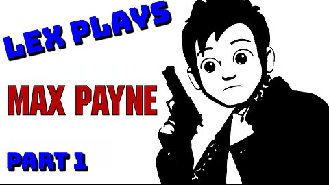Lex Payne! First Playthrough! (Part 1)
