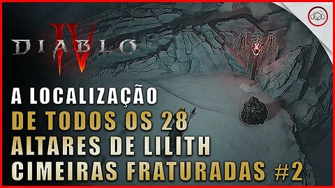 Diablo 4, A localização de todos os 28 altares de lilith em Cimeiras Fraturadas #2 | Super-Dica