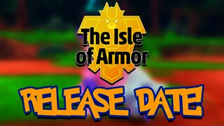 Pokemon Sword & Shield - THE ISLE OF ARMOR Release Date