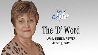 "The D Word!" Debbie Brewer June 15, 2012