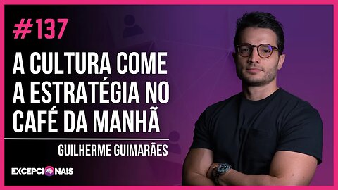 Guilherme Guimarães - A cultura come a estratégia no café da manhã