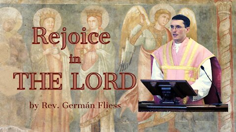 Rejoice in the Lord, by Rev. Germán Fliess
