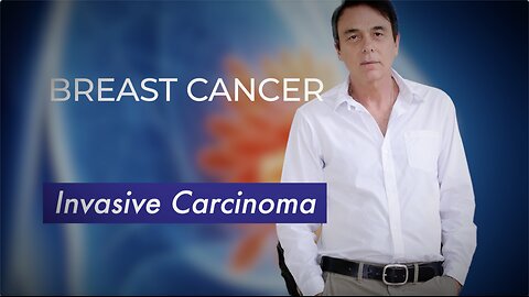 Breast Cancer – Invasive Carcinoma