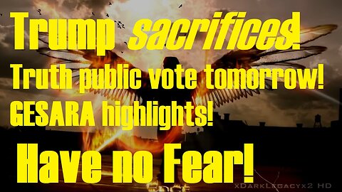 3/21/2024 – Trump sacrifices! Truth public vote tomorrow! GESARA highlights! Have no Fear!