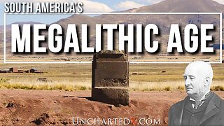 South America's Megalithic Age!