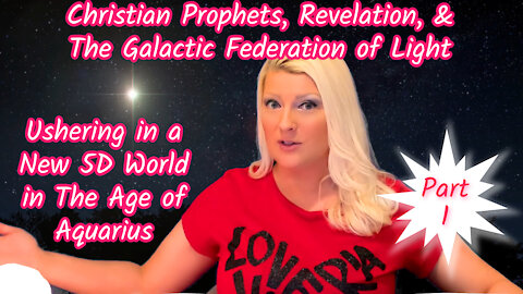 A New 5D Earth NOW in the Age of Aquarius * Bible Prophecy & The Galactic Federation of Light *Pt.1