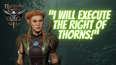 “I will execute the Right of Thorns!” - Kagha and the Shadow Druids After Halsin’s Return BG 3