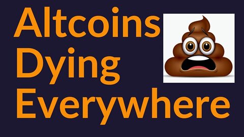 Altcoins Dying Everywhere