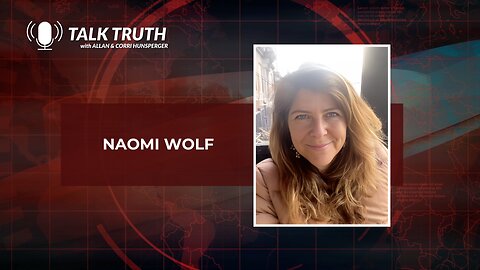 Talk Truth 01.30.24 - Naomi Wolf