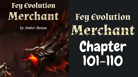 Fey Evolution Merchant Novel Chapter 101-110 | Audiobook