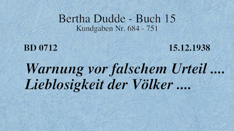 BD 0712 - WARNUNG VOR FALSCHEM URTEIL .... LIEBLOSIGKEIT DER VÖLKER ....