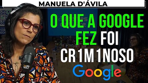 A ATITUDE DA GOOGLE SOBRE A PL 2630 (PL DAS FAKE NEWS) FOI CR1M1SOSA? – MANUELA D'ÁVILA – Flow