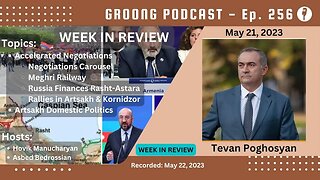 Tevan Poghosyan - Negotiations | Meghri | Rasht-Astara | Kornidzor | Artsakh | Ep 256 - May 21, 2023