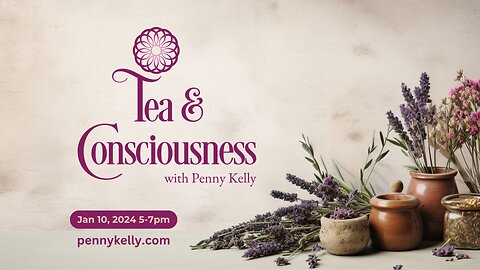 ❄️💙 Tea & Consciousness | 10 JAN 2024 💙❄️